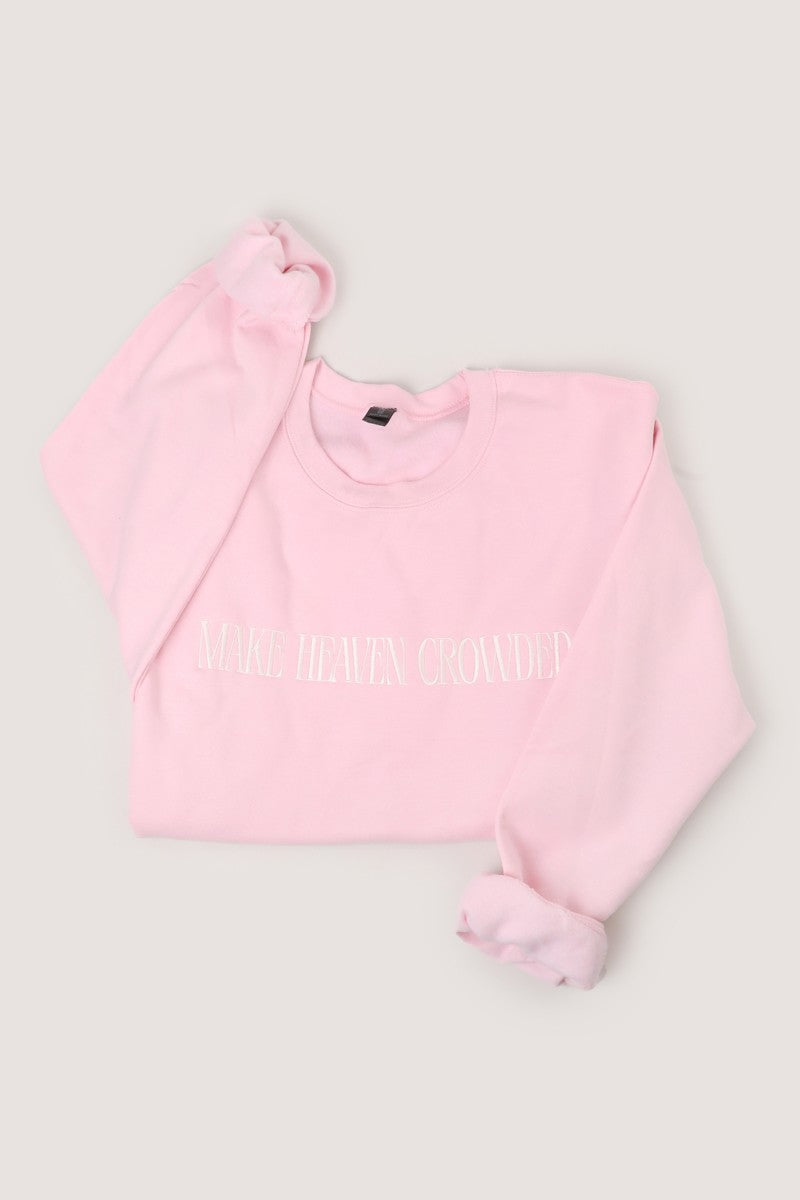 Make Heaven Crowded Sweatshirt